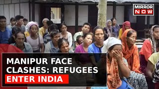 718 Refugees Enter Manipur In Two-Days: Sources | Manipur Clashes | English News Update