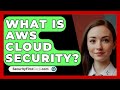 What Is AWS Cloud Security? - SecurityFirstCorp.com