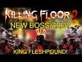 Killing Floor 2 | NEW BOSS? - Killing The King Fleshpound!