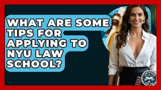What Are Some Tips For Applying To NYU Law School? - Law School Prep Hub