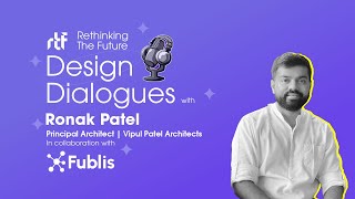 Design Dialogues with Ar. Ronak Patel | Vipul Patel Architects (VPA) | RTF