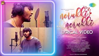 Nerukki Nerukki - Lyrical | சுபாஷ் செல்வம், ஐஸ்வர்யா டக்குபதி | ஆதித்யா ஆர்.கே | ராஜேஷ் பி | விபின் ஆர்