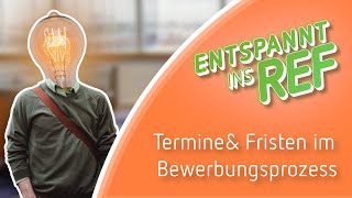 Termine \u0026 Fristen im Bewerbungsprozess | Richtig bewerben | Ref-Bewerbung | Nachreichfristen Ref