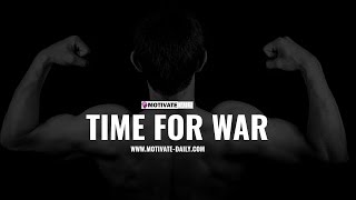 Time For War | Motivational Speech | Motivate Daily