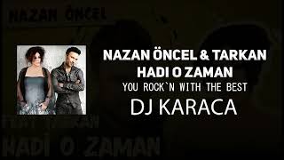 Nazan Öncel feat. Tarkan - Hadi O Zaman [DJ KARACA REMIX]