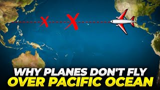 Why planes don’t fly over the Pacific Ocean 1?