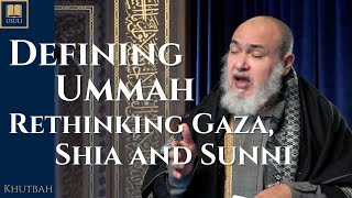 Defining Ummah: Rethinking Gaza, Shia and Sunni ~ Usuli Khutbah (24 January 2025)