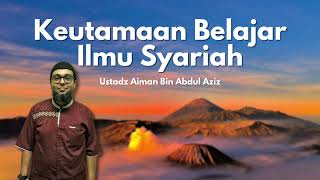 KEUTAMAAN BELAJAR ILMU SYARIAH