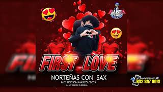 ( ESTRENO ) First Love 🥰 Norteñas 🔥🔥Sax Mix  - Marzo 2024 - Dj Boy Houston El Original