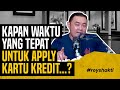 KAPAN WAKTU YANG TEPAT UNTUK APPLY KARTU KREDIT...?