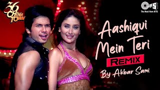 Aashiqui Mein Teri | Shahid, Kareena Kapoor | Himesh, Sunidhi Chauhan | 36 China Town | Dj Remix