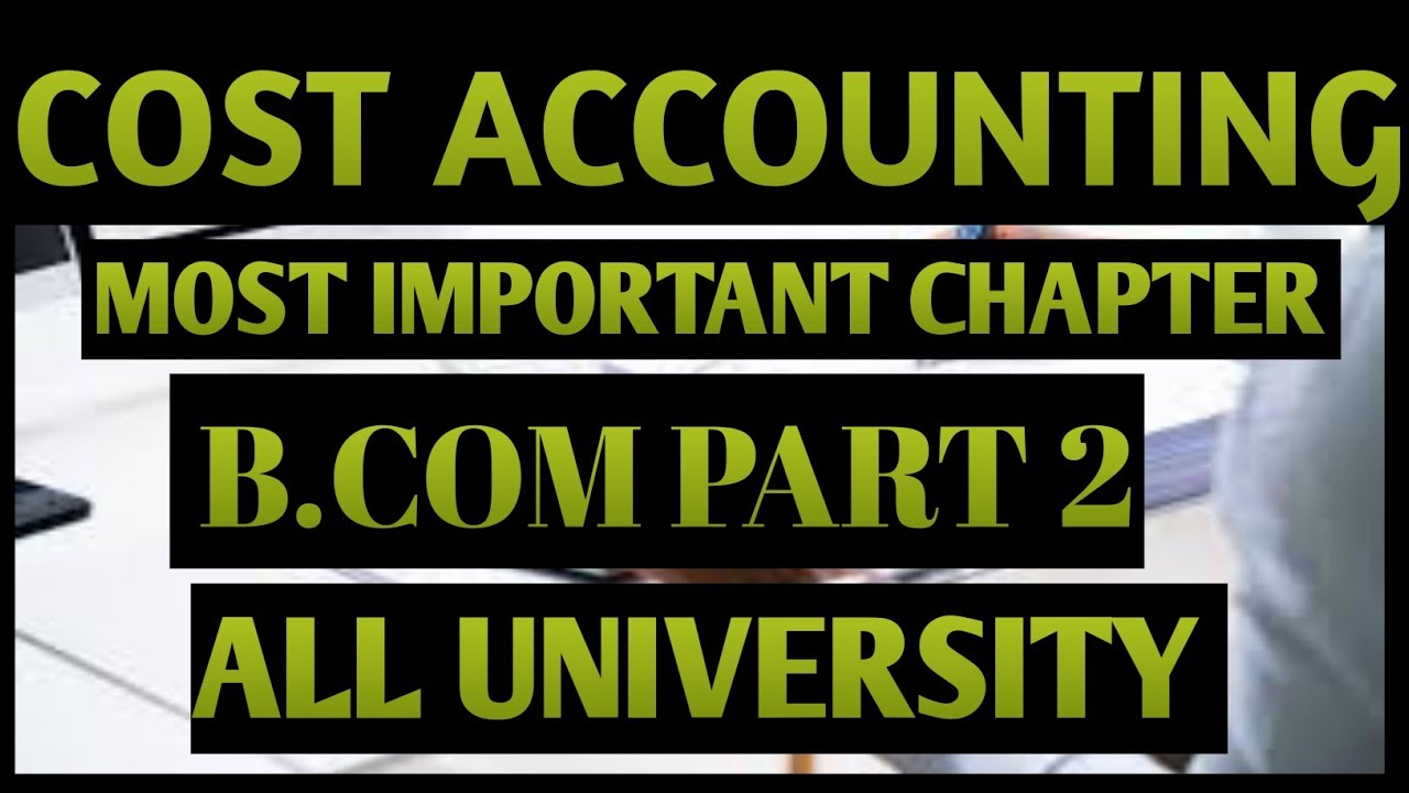 Cost Accounting B.Com Part 2 Most Important Chapter2023|accounting ...