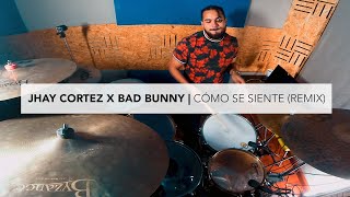 Jhay Cortez x Bad Bunny - Cómo Se Siente (Remix) | DRUM COVER