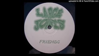 Large Joints - Friends