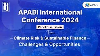 APABI 2024 - Panel Discussion on Climate Risk \u0026 Sustainable Finance – Challenges \u0026 Opportunities