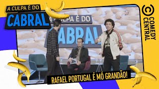 Rafael Portugal É MÓ GRANDÃO! | Comedy Central A Culpa é do Cabral