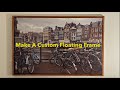 Easiest Way to Build a Custom Floating Picture Frame