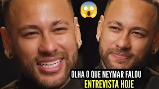 NEYMAR FAZ GRANDES REVELAÇÕES HOJE ENTREVISTA QUE CHOCA O MUNDO 😱🔥