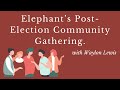 Elephant’s (Free) Post-Election Community Gathering—with Waylon Lewis.