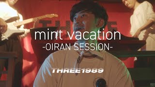 mint vacation -OIRAN SESSION- / THREE1989