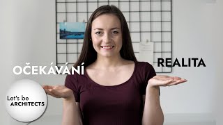 Očekávání vs realita / Studium  architektury