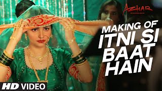 Itni Si Baat Hain Song Making Video | Azhar | Emraan Hashmi, Prachi Desai | Pritam | T-Series