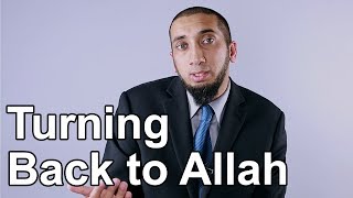 Turning Back to Allah - Nouman Ali Khan - Quran Weekly