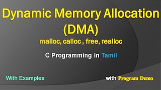 Dynamic Memory Allocation in C | C Programming in Tamil | DMA | malloc, calloc, free, realloc