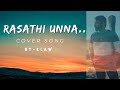 Raasathi Unna ElawCover Song | ELAW Unplugged | Ilaiyaraja Songs | Latest Tamil Cover Songs