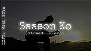 Saanson Ko lofi song [Slowed-Reverb] - Arijit Singh | lofi song | #lofi #viral #trending #slowedlofi