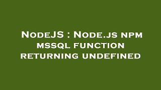 NodeJS : Node.js npm mssql function returning undefined