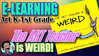 K-1 Art E-Learning: The Weird Art Teacher