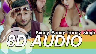Sunny Sunny 8D Audio Song - Yaariyan | YO YO HONEY SINGH | NEHA KAKKAR | Bass Boosted