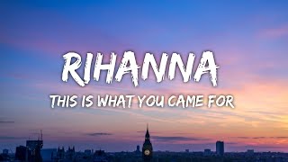 Calvin Harris - This Is What You Came For ft. Rihanna(Lyrics)