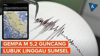 Gempa M 5,2 Guncang Lubuk Linggau Sumatera Selatan, Tidak Berpotensi Tsunami