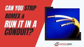 Can You Strip Romex & Run It in a Conduit?