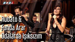 Rubato \u0026 Funda Arar - Odalarda Işıksızım