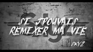 Skyz - Si j'pouvais remixer ma vie