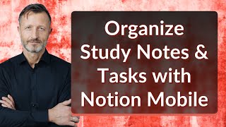 Organize Study Notes & Tasks with Notion Mobile