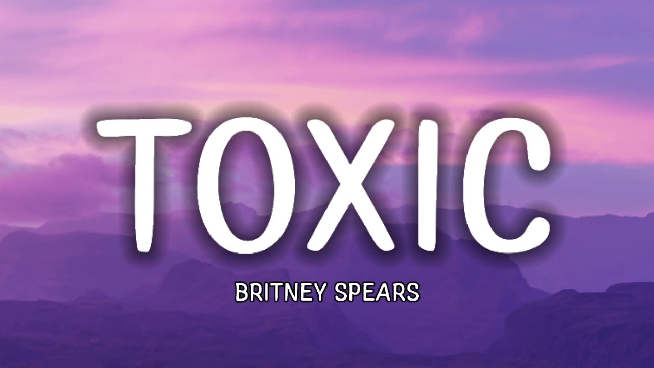 Britney Spears - Toxic (Lyrics) - YouTube