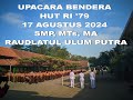 Upacara HUT RI 79 (18-8-2024)