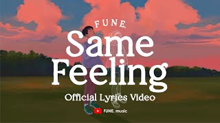 FUNE. - Same Feeling (Official Lyrics Video)