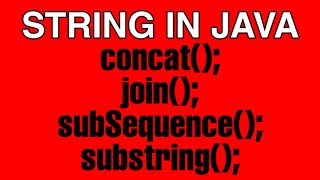String in Java concat,join,subSequence, substring in method in Java string full understanding video