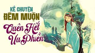 Kể Chuyện Đêm Muộn Nghe Quên Hết Ưu Phiền - Đọc Truyện Đêm Khuya Đài Tiếng Nói Việt Nam