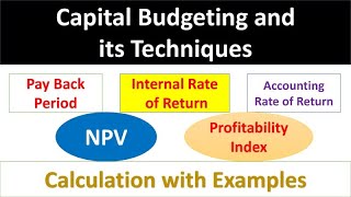 Capital Budgeting Techniques (NPV, IRR, PayBackPeriod, Profitability Index, ARR) MBA,B.com,CA,CS,BBA