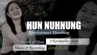 Hun Nuhnung - Nk.Ramtharmawi Khawbung.