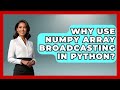 Why Use NumPy Array Broadcasting In Python? - Python Code School