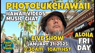 PhotoLukeHawaii LIVE January 31, 2025 Thing to do in Hawaii