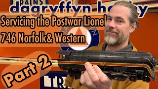 The 746 Norfolk \u0026 Western Northern! Postwar Lionel Service Series Part 2 of 2