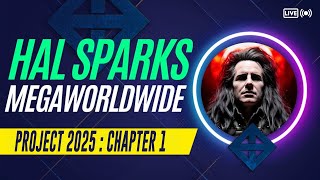 PROJECT 2025 : CHAPTER 2 - MORE THAN WORMS  : HAL SPARKS MEGAWORLDWIDE